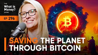 Saving the Planet through Bitcoin with Mags Gronowska (WiM296)