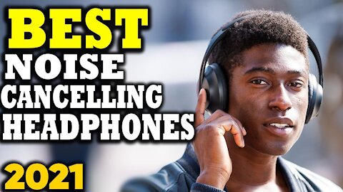 5 Best Noise Cancelling Headphones in 2021