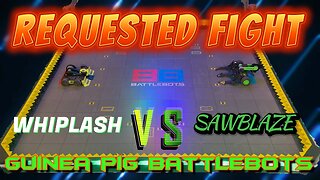 Guinea Pig Battlebots Requested Fight Whiplash vs Sawblaze