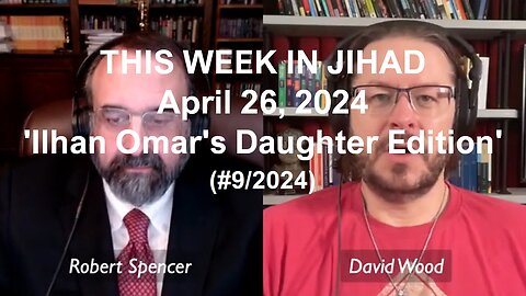 SPENCER & WOOD - THIS WEEK IN JIHAD (April 26, 2024) Full Show