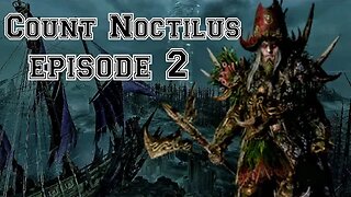 Total War: Warhammer 3: Immortal Empires: Count Noctilus Part 2