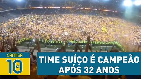 OLHA isso! Time suíço é campeão após 32 anos, e torcida PIRA!