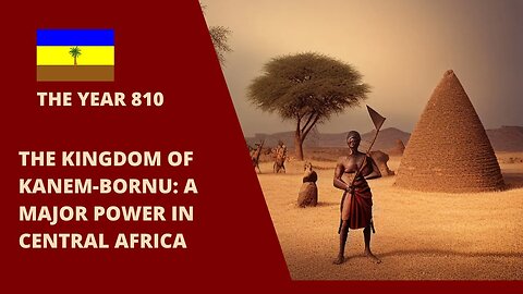 The Kingdom of Kanem Bornu A Major Power in Central Africa