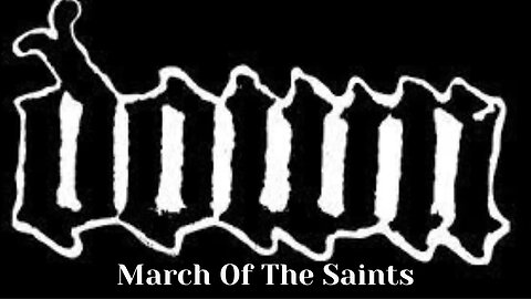 DOWN | MARCH OF THE SAINTS