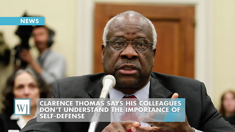 Clarence Thomas Says His Colleagues Don’t Understand The Importance Of Self-Defense