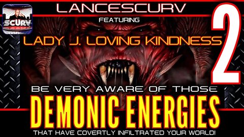 BE VERY AWARE OF THOSE DEMONIC ENERGIES w/ LADY J. LOVING KINDNESS PART TWO