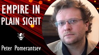 Peter Pomerantsev - Imperial Ambition, Autocracy and the Compulsion to Humiliate Drives Russia's War