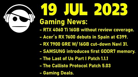 Gaming News | GPU News | Samsung GDDR7 | TLoU & Callisto Protocol Patches | Deals | 19 JUL 2023