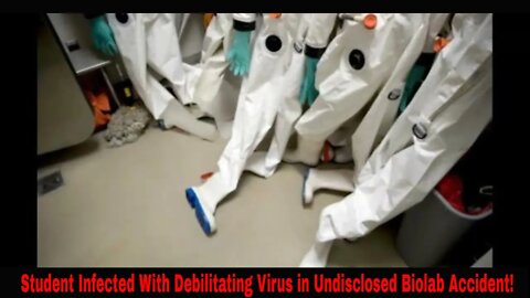 Student Infected With Debilitating Virus in Undisclosed Biolab Accident!