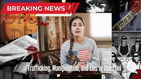 Opus Dei in the News- Allegations of Trafficking, Manipulation, and Smokescreens (it ain't pretty)