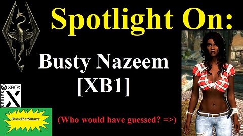 Skyrim (mods) - Spotlight On: Busty Nazeem [XB1]