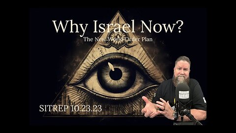 Why Israel Now? The New World Order Plan. MonkeyWerx SITREP 10.23.23
