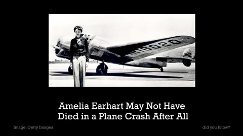 New Evidence Suggests Amelia Earhart May Not Have Died In A Plane Crash