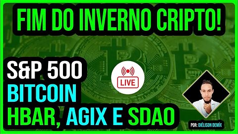 Fim do inverno cripto! Live Bitcoin: Como está o Bitcoin hoje? Live BTC, SP500, HBAR, AGIX, SDAO