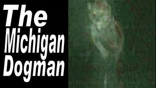 The Legend Of The "Michigan Dogman"