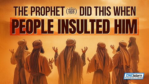The Prophet (ﷺ) Did This When People Insulted Him