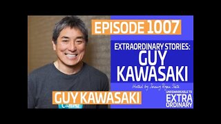 Extraordinary Stories: Guy Kawasaki ​
