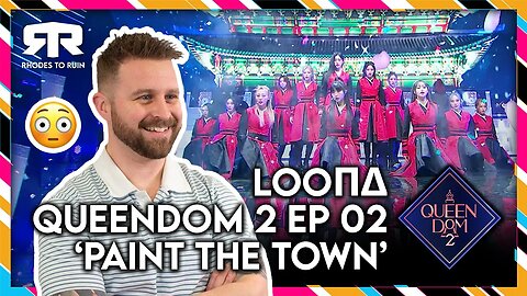 LOONA (이달의 소녀) - 'Queendom 2' (퀸덤2) Ep 2. 'Paint The Town' (Reaction)