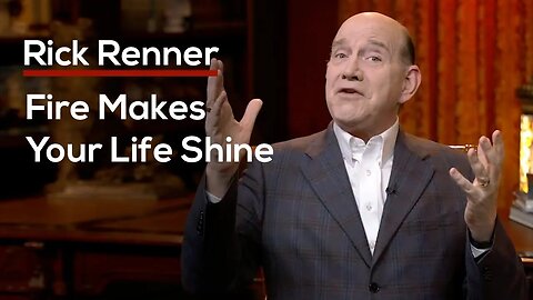 Fire Makes Your Life Shine with Rick Renner