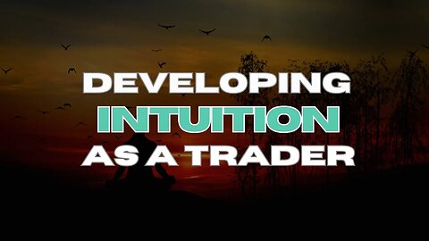 Developing Intuition As A Trader