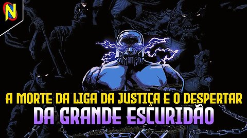 UMA NOVA CRISE, A MORTE DA LIGA DA JUSTIÇA E O DESPERTAR DA GRANDE ESCURIDÃO | Superspeed