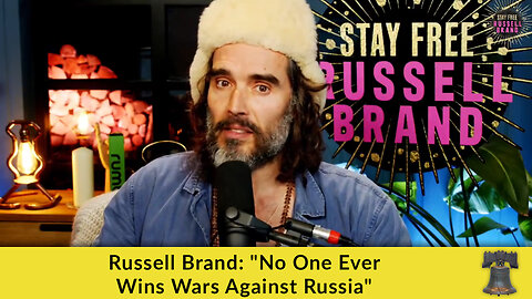 Russell Brand: "No One Ever Wins Wars Against Russia"