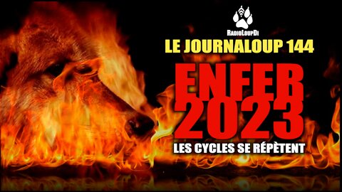 Le_JournaLoup 145 - ENFER_2023, Les_Cycles_se_répètent - Loup_Divergent 2022.09.03