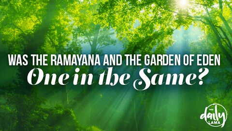 Was The Ramayana and The Garden of Eden One and The Same?