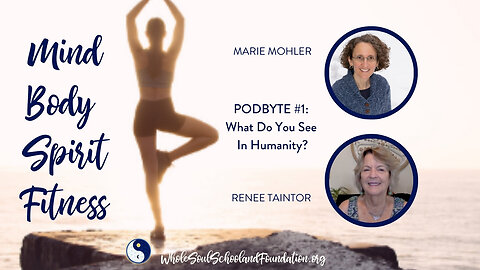 #16 Mind Body Spirit Fitness: What Do You See In Humanity? The Transformative Power of Perceptions
