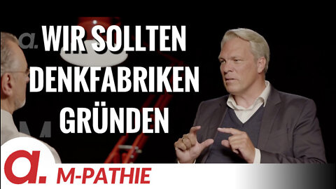 M-PATHIE – Zu Gast heute: Heiko Schöning „Wir sollten Denkfabriken gründen”