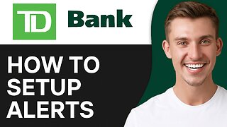 How To Setup Alerts In TD Bank App