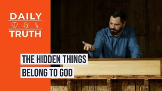 The Hidden Things Belong To God