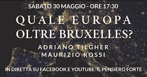 QUALE EUROPA OLTRE BRUXELLES? - Con Adriano Tilgher e Maurizio Rossi