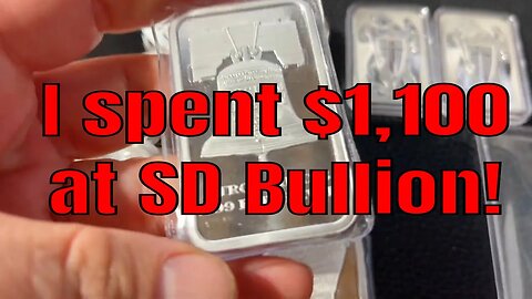 I spent over $1,100 at SD Bullion!