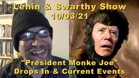 Lenin & Swarthy Show - "President Monke Joe" Drops In & Current Events
