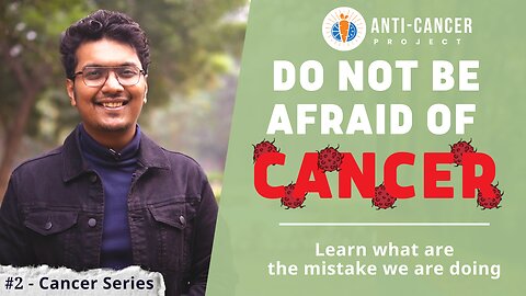 Do not be afraid | Anti Cancer-Project #2