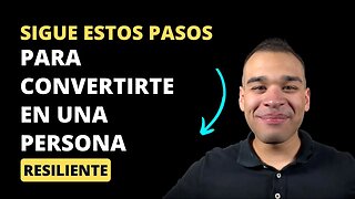 Cómo Ser Resiliente: 5 Estrategias Que Cambiarán Tu Vida