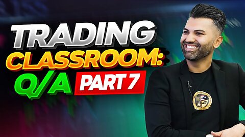 Trading Classroom Q/A Part 7