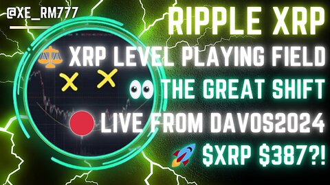 ⚖️ #XRP LEVEL PLAYING FIELD 👀 THE GREAT SHIFT 🔴 LIVE FROM #DAVOS2024 🚀 $XRP $387?!