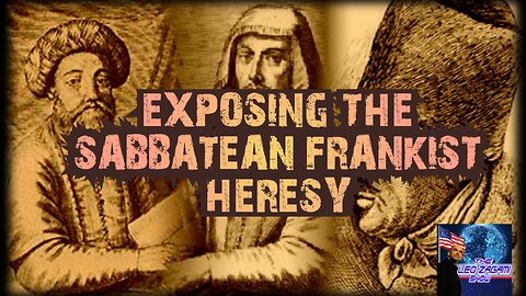 EXPOSING THE SABBATEAN FRANKIST HERESY