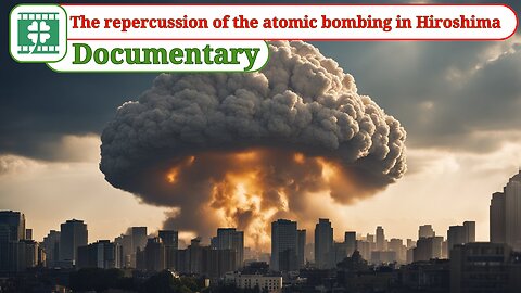 The repercussion of the atomic bombing in Hiroshima | DOCUMENTARY