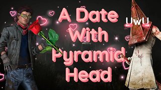 A Date With Pyramid Head | Dead by Daylight