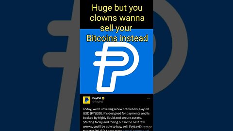 Huge but you clowns wanna sell your Bitcoins instead #btc #ethereum #paypal #pyusd