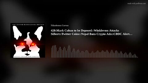 428:Mark Cuban to be Deposed::Winklevoss Attacks Silbert::Twitter Coins::Nepal Bans Crypto Ads::(..)