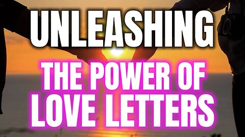 Unleashing the Power of Love Letters