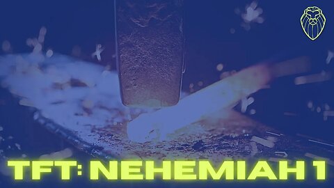 461 - THE FORGING TABLE | Nehemiah 1