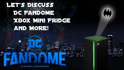 DC Fandome | Xbox Mini Fridge and More!