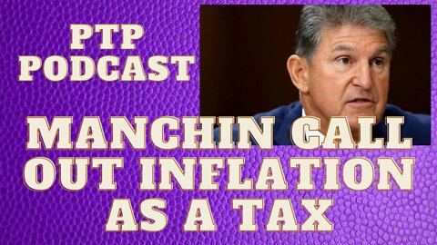 MANCHIN CALLS OUT INFLATION AS A TAX