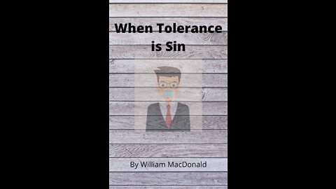 Articles and Writings by William MacDonald. When Tolerance is Sin