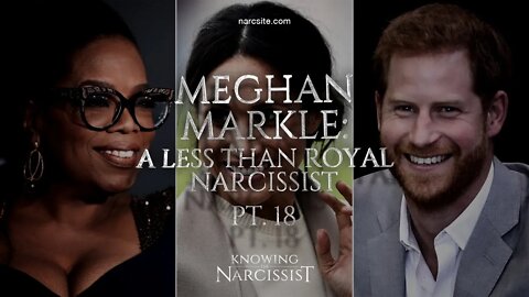 Meghan Markle : A Less Than Royal Narcissist Part 18 : The Oprah Interview